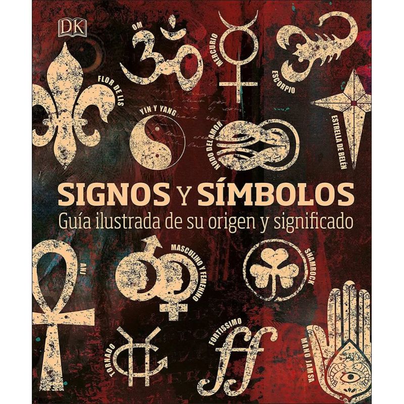 SIGNOS Y SIMBOLOS - GUIA ILUSTRADA DE SU ORIGEN Y SIGNIFICADO - TD (Nuevo)