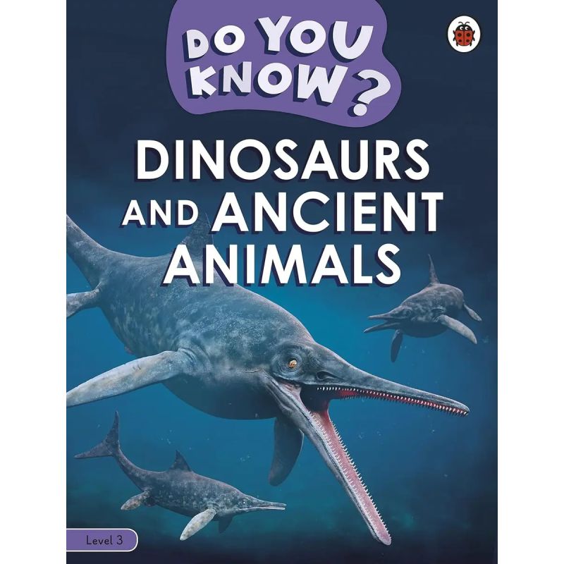 DINOSAURS AND ANCIENT ANIMALS - DO YOU KNOW? LEVEL 3 (Nuevo)