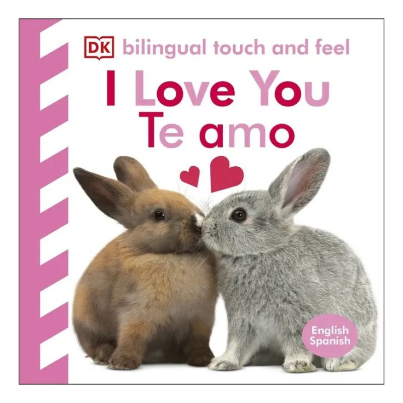 TE AMO - I LOVE YOU - BILINGUAL TOUCH AND FEEL - BILINGUE (Nuevo)
