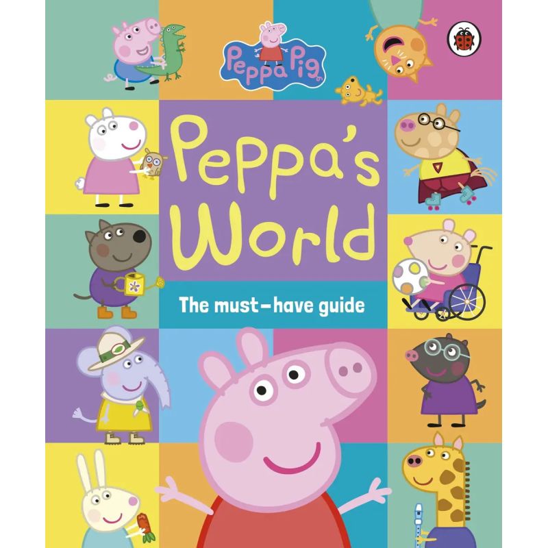 PEPPA PIG - PEPPA’S WORLD - THE MUST-HAVE GUIDE - HB (Nuevo)