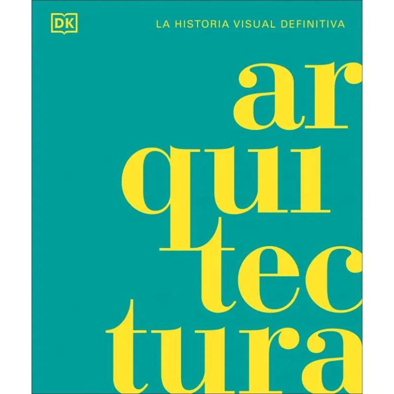 ARQUITECTURA - LA HISTORIA VISUAL DEFINITIVA - N/ED. - TD (Nuevo)
