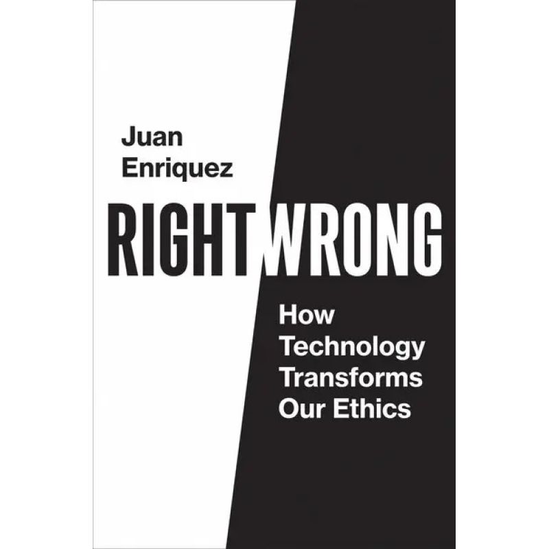 RIGHT/WRONG - HOW TECHNOLOGY TRANSFORMS OUR ETHICS (Nuevo)
