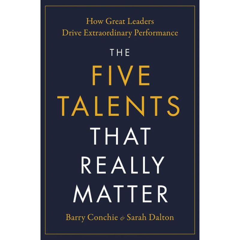 FIVE TALENTS THAT REALLY MATTER,THE - HOW GREAT LEADERS DRIVE EXTRAORDINARY PERFORMANCE (Nuevo)