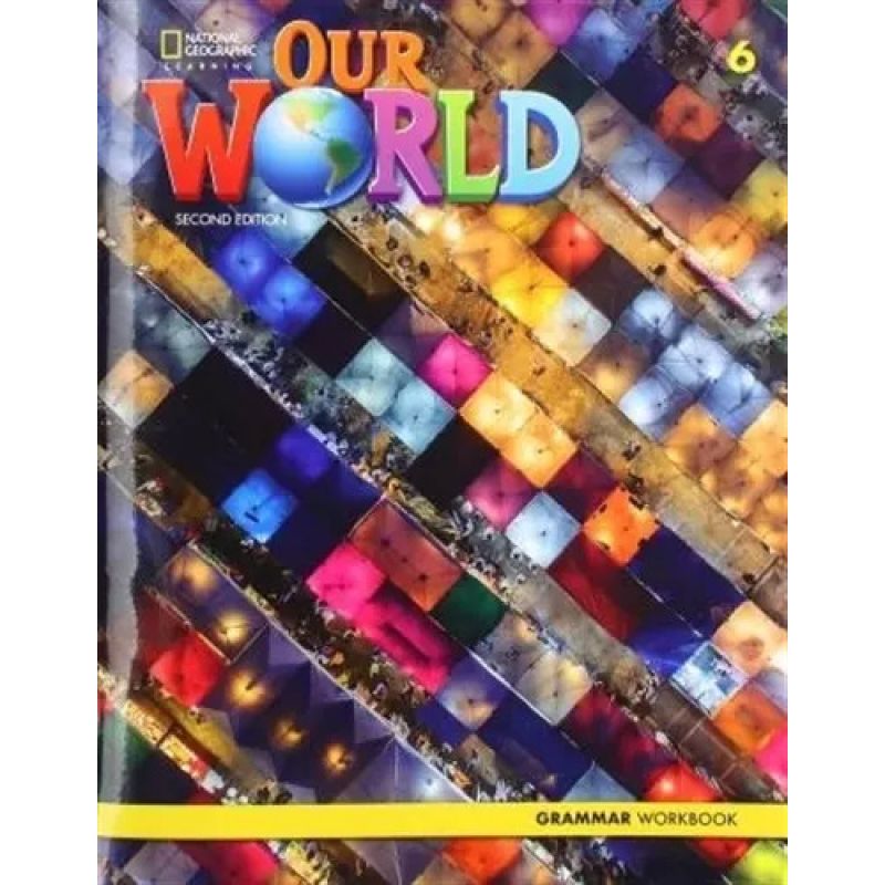 OUR WORLD 6 2/ED.- GRAMMAR WB (Nuevo)
