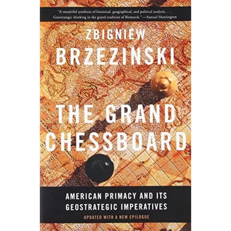 GRAND CHESSBOARD, THE - AMERICAN PRIMACY AND ITS GEOSTRATEGIC IMPERATIVES (Nuevo)
