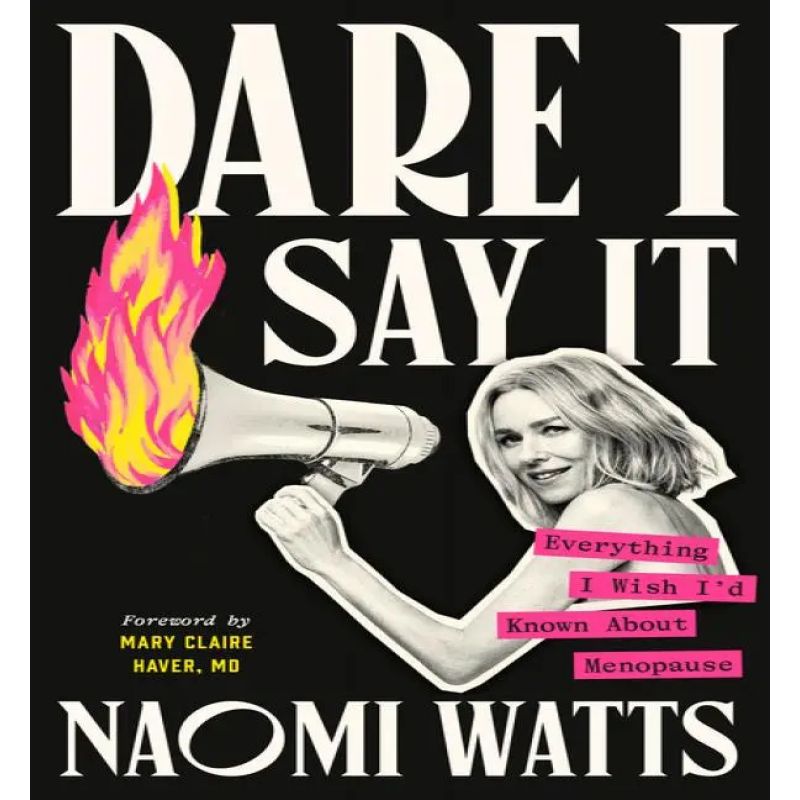 DARE I SAY IT - EVERYTHING I WISH I'D KNOWN ABOUT MENOPAUSE - HB (Nuevo)