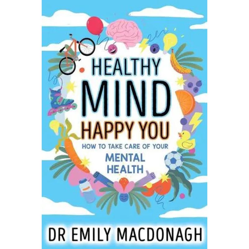 HEALTHY MIND, HAPPY YOU - HOW TO TAKE CARE OF YOUR MENTAL HEALTH (Nuevo)