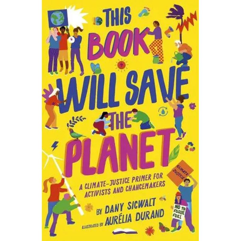THIS BOOK WILL SAVE THE PLANET - A CLIMATE-JUSTICE PRIMER FOR ACTIVISTS AND CHANGEMAKERS (Nuevo)