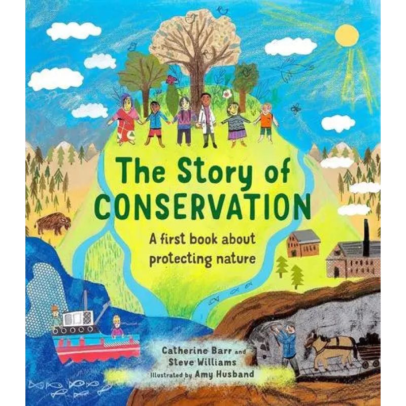 STORY OF CONSERVATION, THE - A FIRST BOOK ABOUT PROTECTING NATURE (HB) (Nuevo)