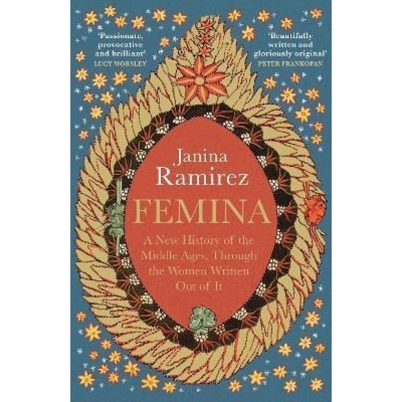 FEMINA - NEW HISTORY OF THE MIDDLE AGES THROUGH THE WOMEN WRITTEN OUT OF IT (Nuevo)