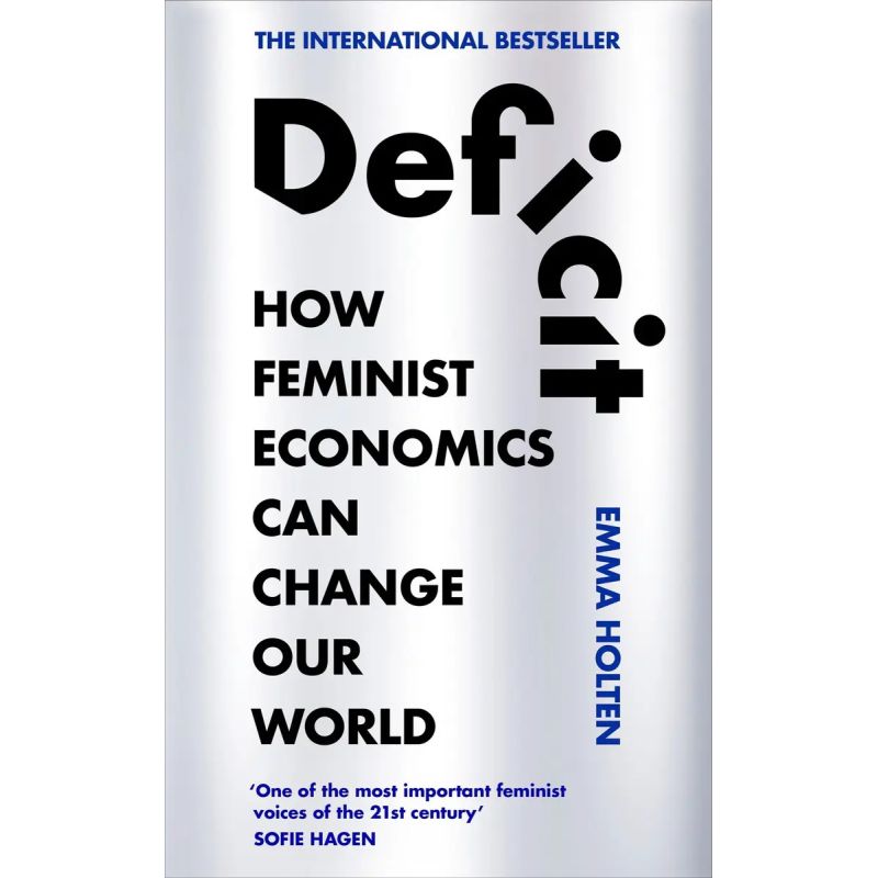 DEFICIT - HOW FEMINIST ECONOMICS CAN CHANGE OUR WORLD* (Nuevo)