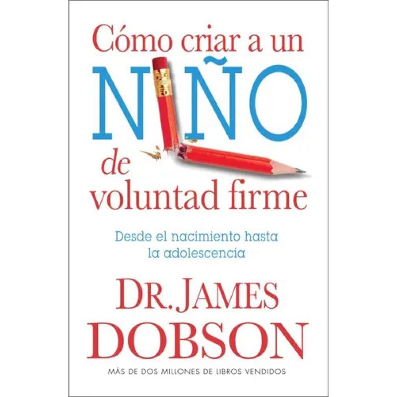 COMO CRIAR A UN NIÑO DE VOLUNTAD FIRME (Nuevo)