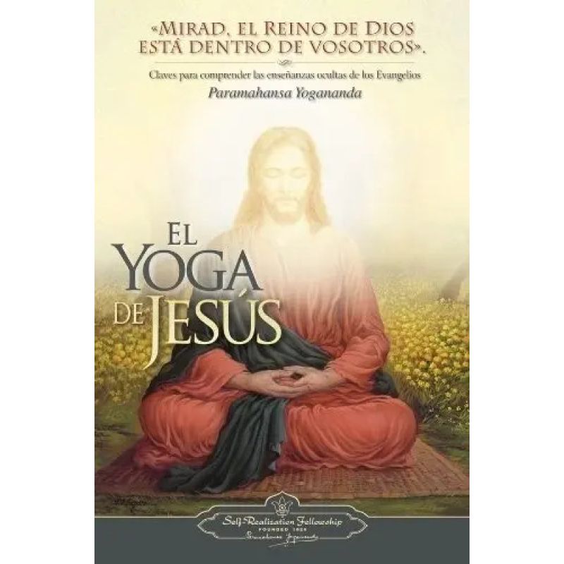 YOGA DE JESUS, EL - CLAVES PARA COMPRENDER LAS ENSEÑANZAS OCULTAS DE LOS EVANGELIOS (Nuevo) - Miniatura 2