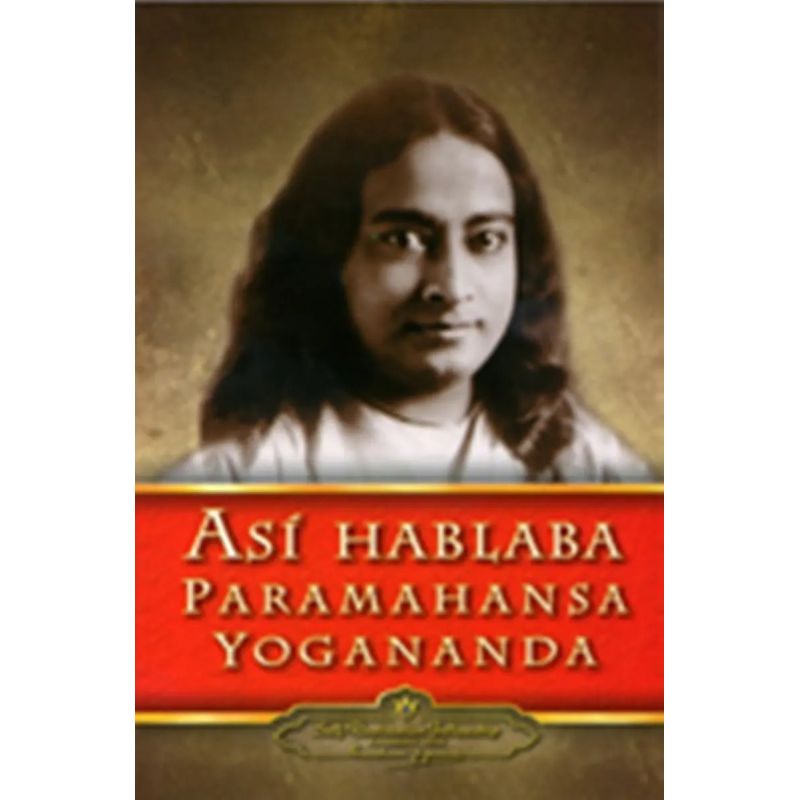 ASI HABLABA PARAMAHANSA YOGANANDA (Nuevo)