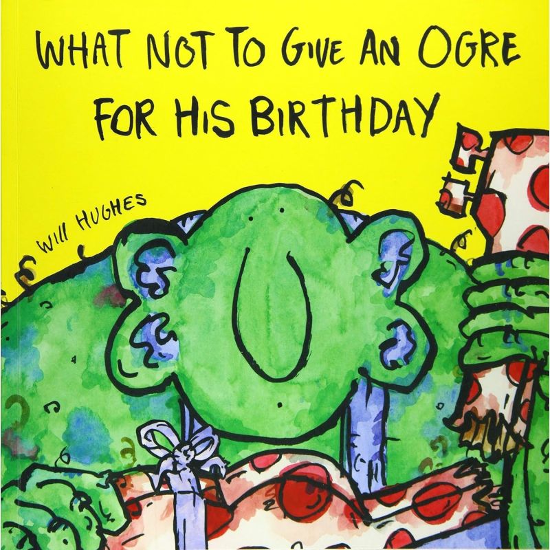WHAT NOT TO GIVE AN OGRE FOR HIS BIRTHDAY (Nuevo)