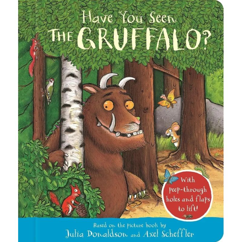 HAVE YOU SEEN THE GRUFFALO ? - PEEP THROUGH HOLES &amp; FLAPS TO LIFT - BOARD BOOK (Nuevo)