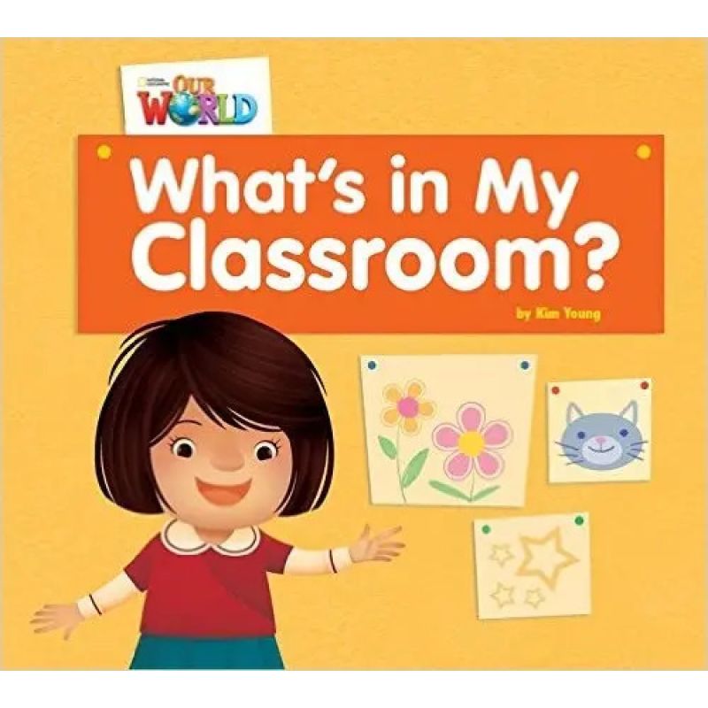 WHAT'S IN MY CLASSROOM? - READER - OUR WORLD 1 (Nuevo)