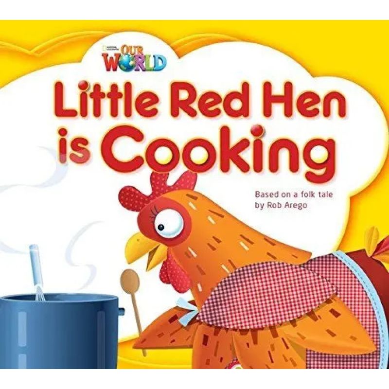 LITTLE RED HEN IS COOKING - READER - OUR WORLD 1 (Nuevo)