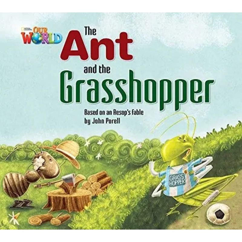 ANT AND THE GRASSHOPPER,THE - READER - OUR WORLD 2 (Nuevo)