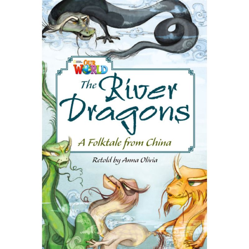 RIVER DRAGONS,THE - READER - OUR WORLD 6 (Nuevo)