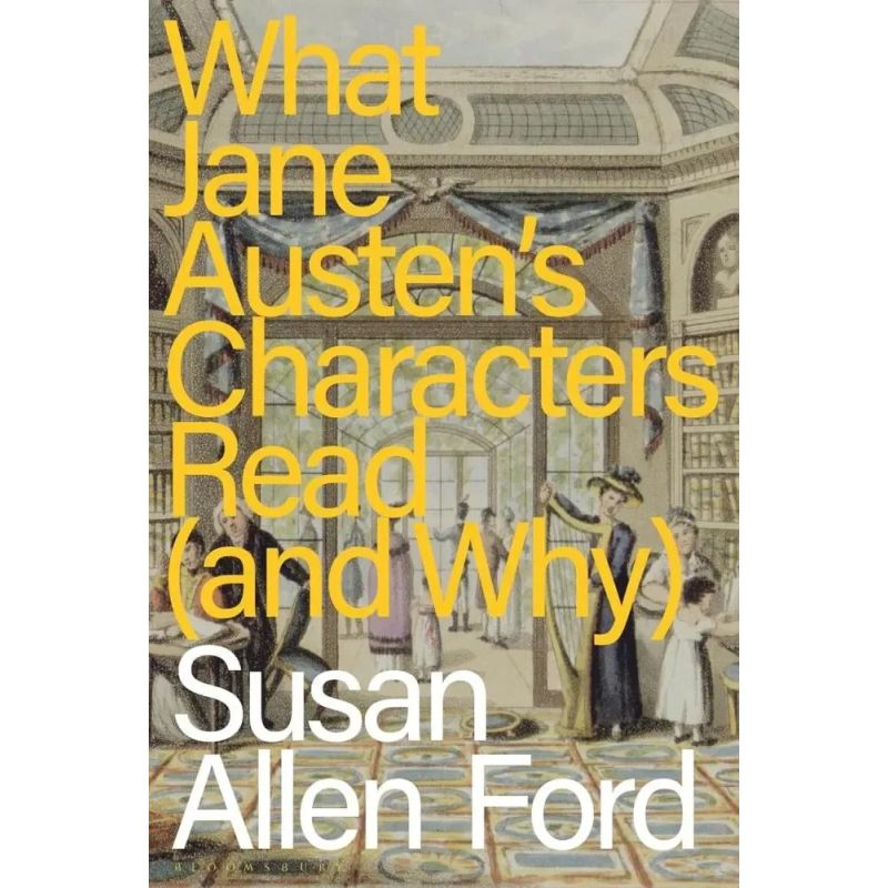 WHAT JANE AUSTEN'S CHARACTERS READ (AND WHY) (Nuevo)
