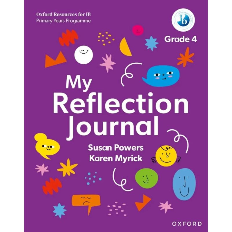 OXFORD RESOURCES FOR IB PYP - MY REFLECTION JOURNAL GRADE 4 (Nuevo)