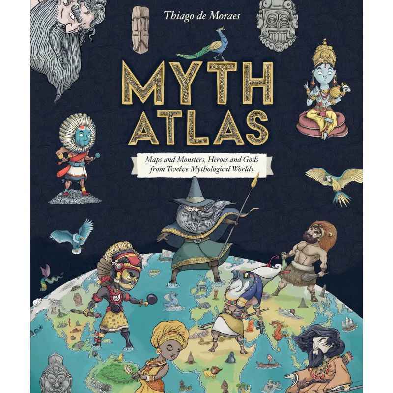 MYTH ATLAS - MAPS AND MONSTERS, HEROES AND GODS FROM TWELVE MYTHOLOGICAL WORDS - PB (Nuevo)