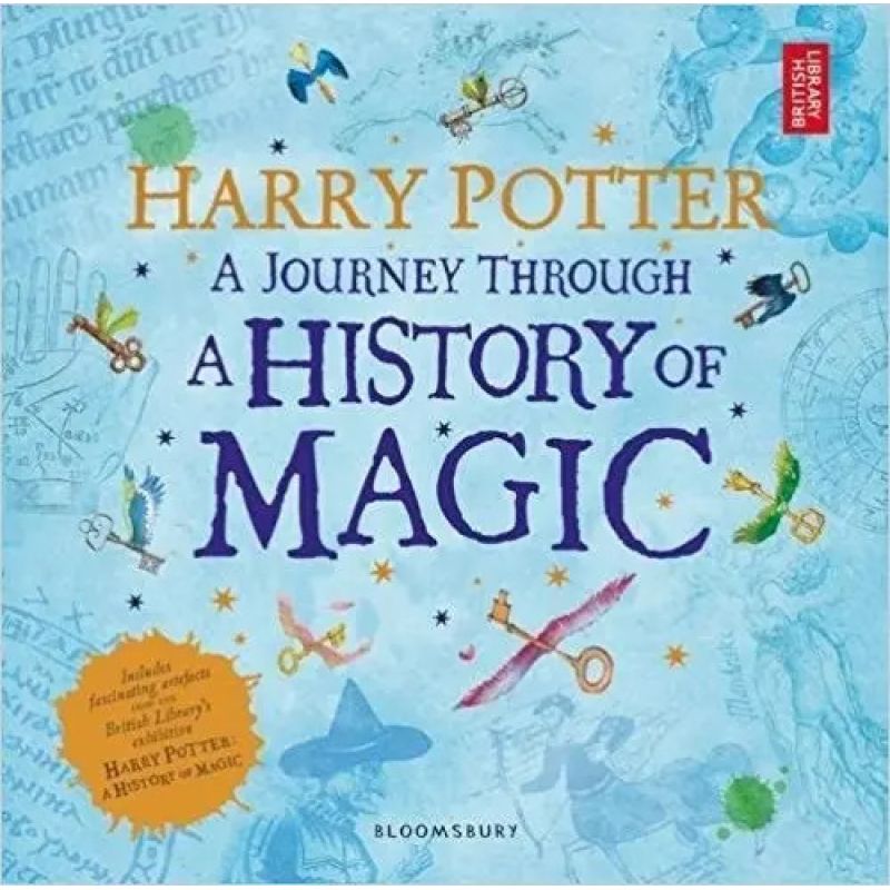 HARRY POTTER: A JOURNEY THROUGH THE  HISTORY OF MAGIC - BRITISH LIBRARY EXHIBITION (HB) (Nuevo)