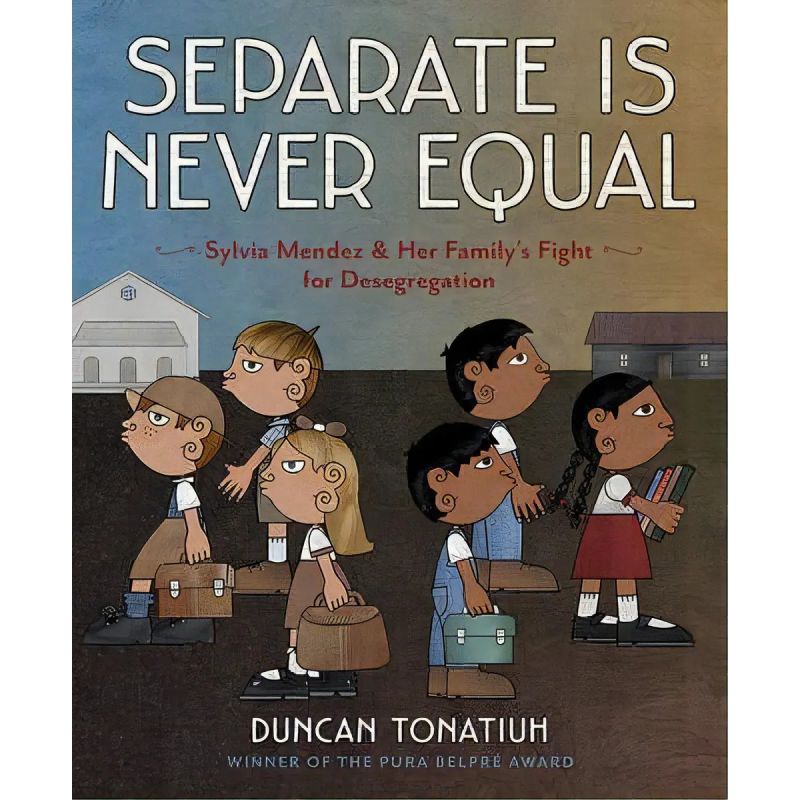 SEPARATE IS NEVER EQUAL: SYLVIA MENDEZ AND HER FAMILY'S FIGHT FOR DESEGREGATION (Nuevo)