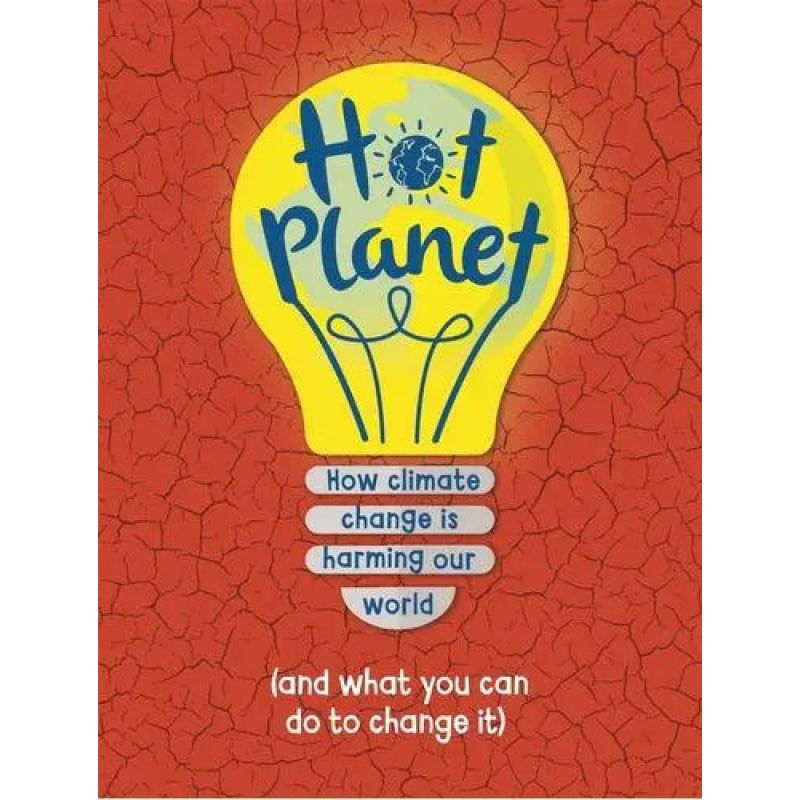 HOT PLANET - HOW CLIMATE CHANGE IS HARMING OUR WORLD - PB* (Nuevo)