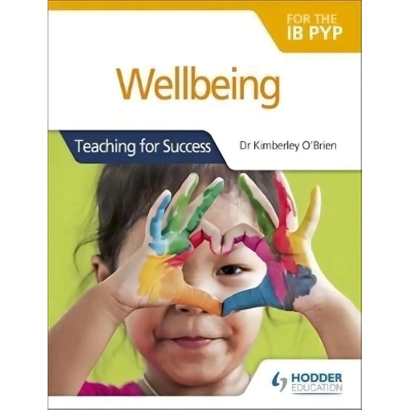 WELLBEING FOR THE IB PYP - TEACHING FOR SUCCESS (Nuevo)
