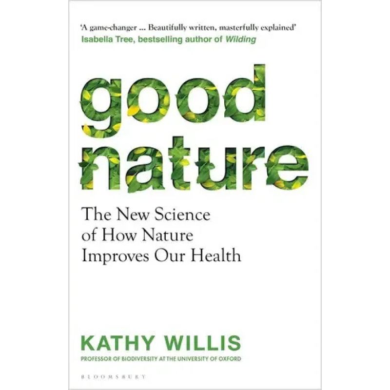 GOOD NATURE - THE NEW SCIENCE OF HOW NATURE IMPROVES OUR HEALTH - PB (Nuevo)