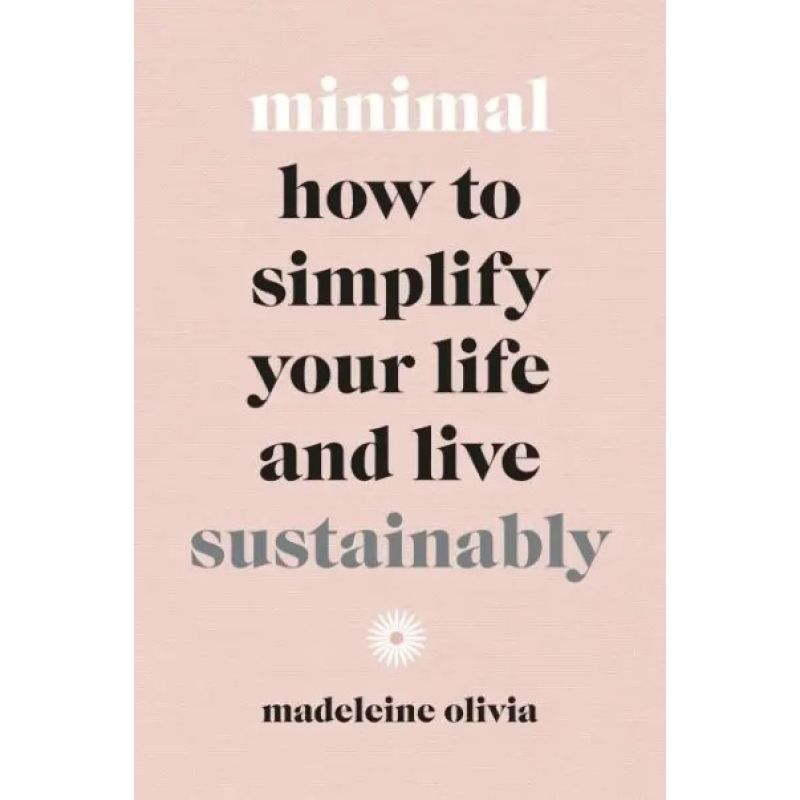 MINIMAL - HOW TO SIMPLIFY YOUR LIFE AND LIVE (HB) (Nuevo)