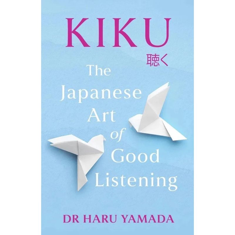 KIKU - THE JAPANESE ART OF GOOD LISTENING - PB (Nuevo)