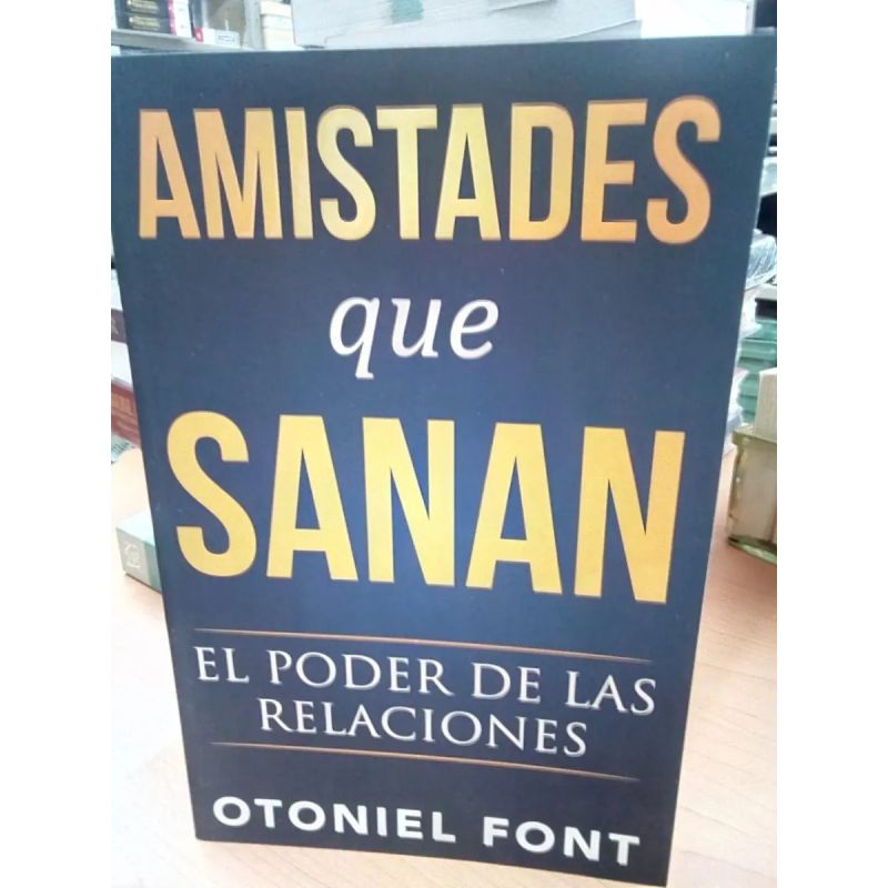 AMISTADES QUE SANAN - EL PODER DE LAS RELACIONES (Nuevo)