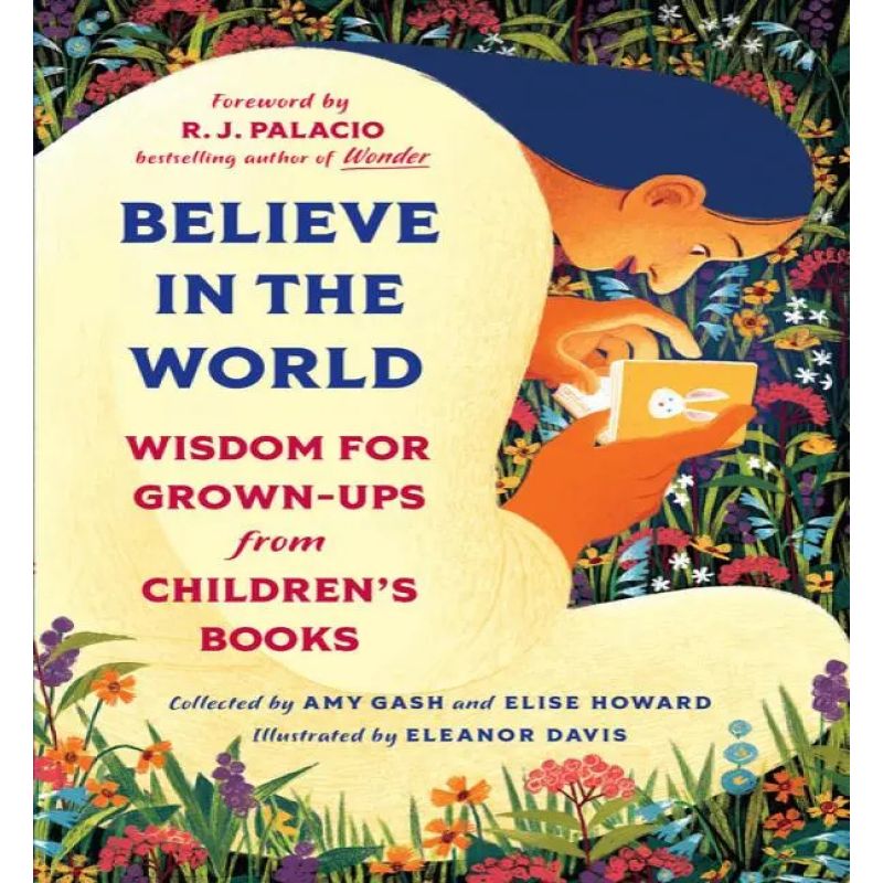 BELIEVE IN THE WORLD - WISDOM FOR GROWN-UPS FROM CHILDREN'S BOOKS - HB (Nuevo)