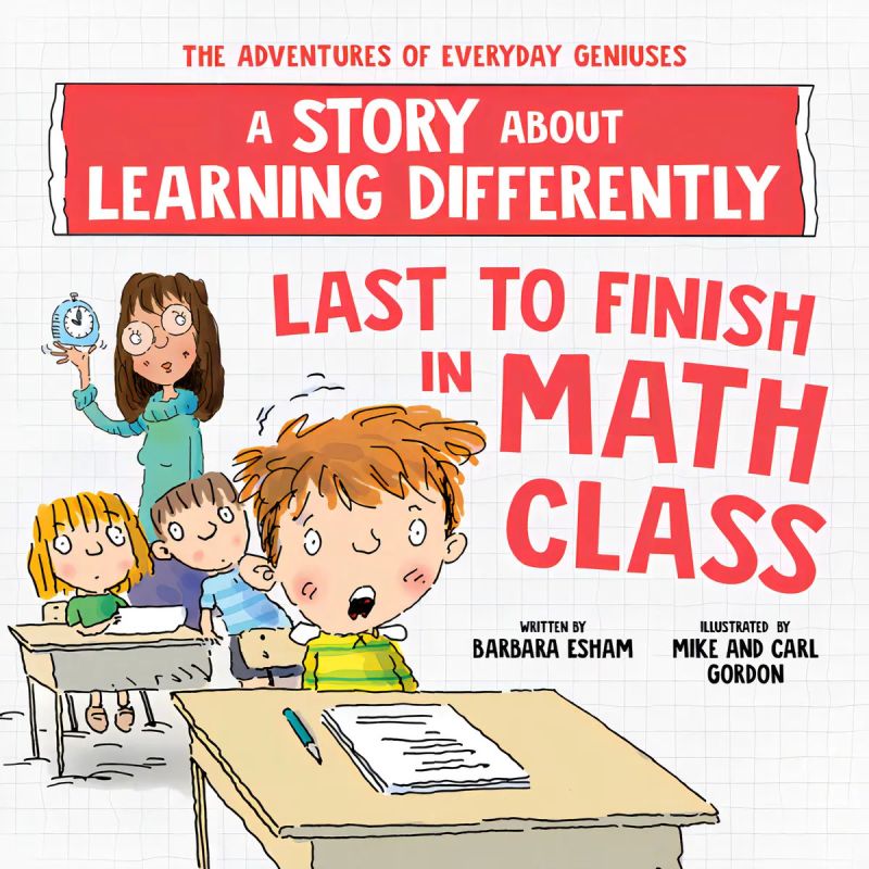 LAST TO FINISH IN MATH CLASS - A STORY ABOUT LEARNING DIFFERENTLY (Nuevo)