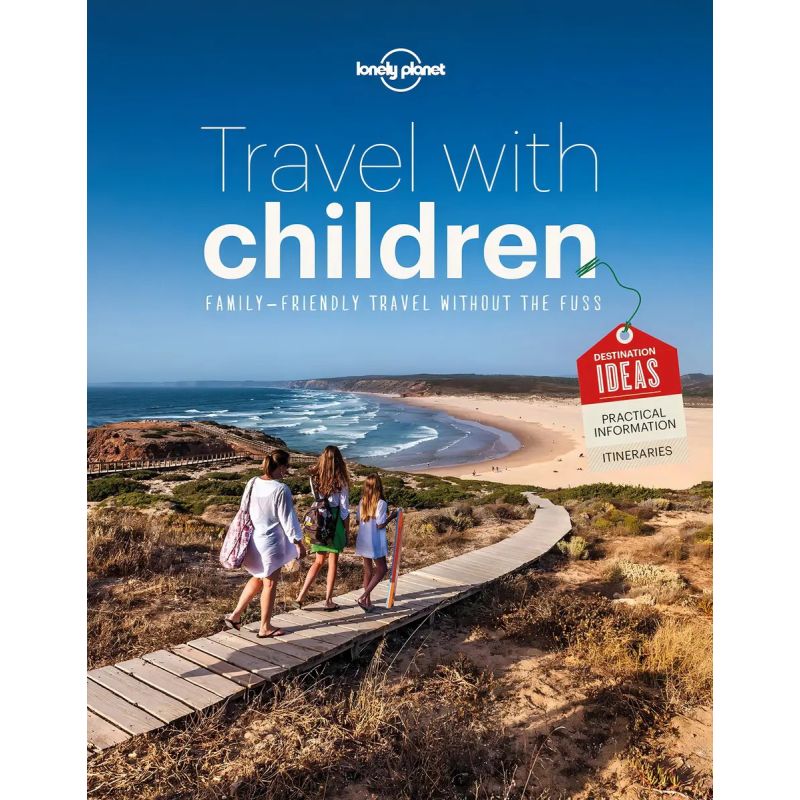 TRAVEL WITH CHILDREN - FAMILY-FRIENDLY TRAVEL WITHOUT THE FUSS (Nuevo)