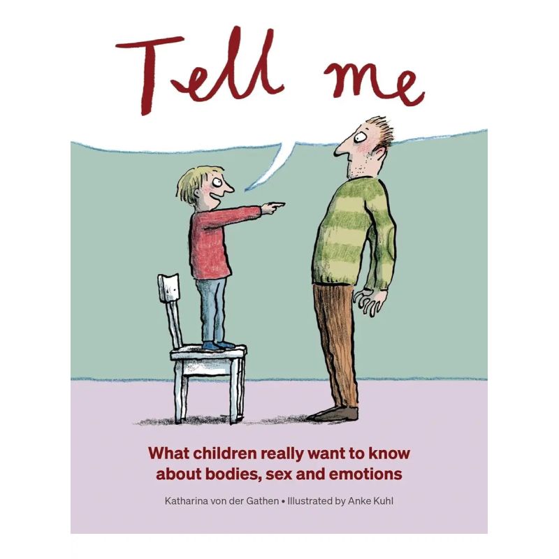 TELL ME - WHAT CHILDREN REALLY WANT TO KNOW ABOUT BODIES, SEX, AND EMOTIONS (Nuevo)