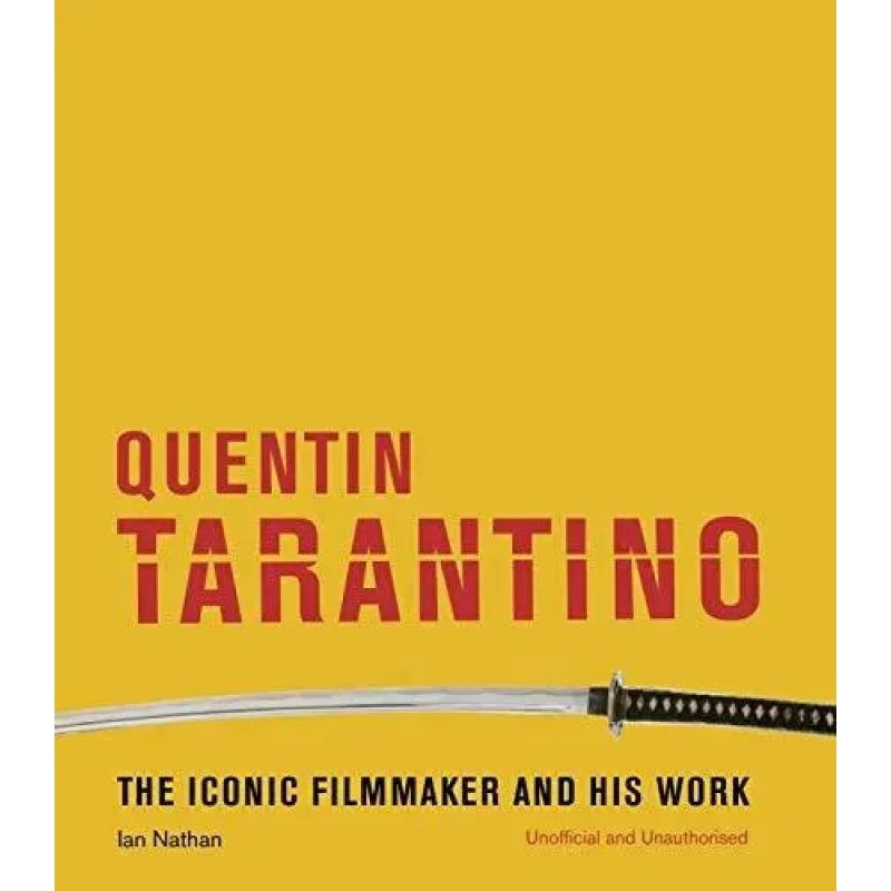 QUENTIN TARANTINO - THE ICONIC FILMMAKER AND HIS WORK - HB (Nuevo)