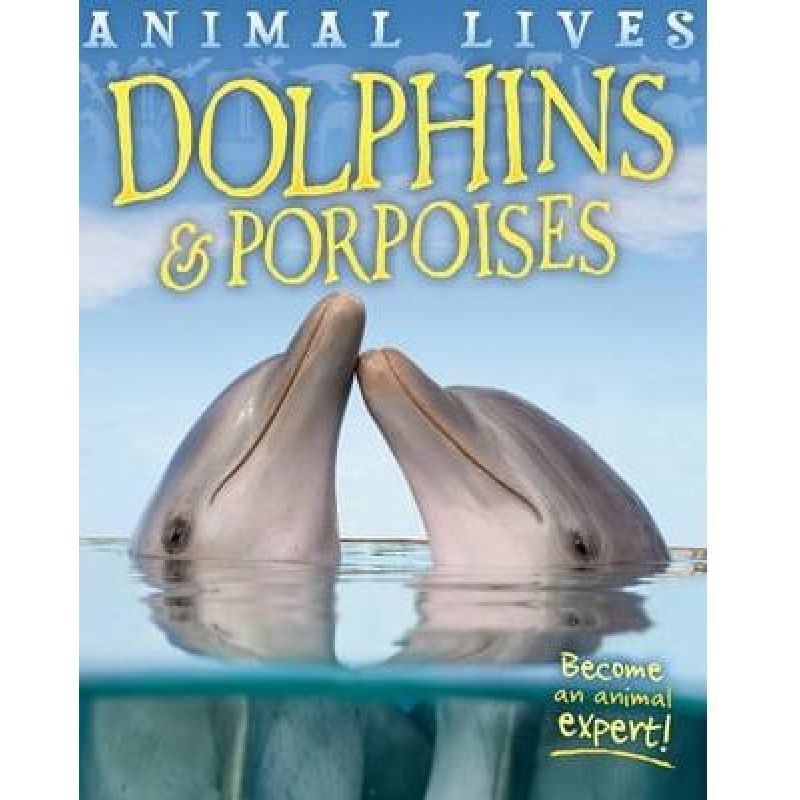 DOLPHINS &amp; PORPOISES* - ANIMAL LIVES* (Nuevo)