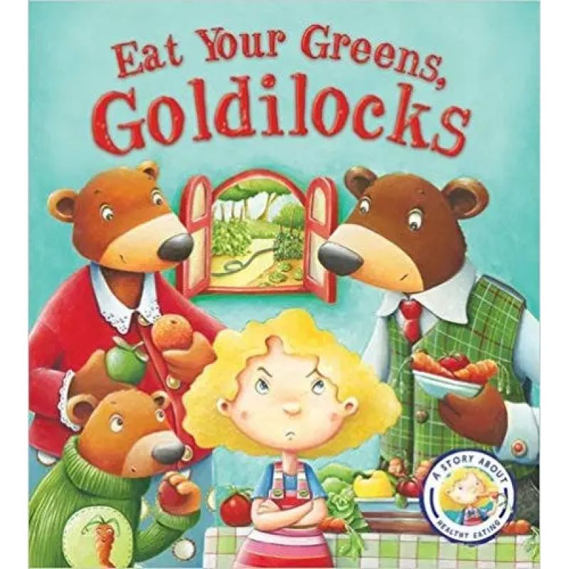 FAIRYTALES GONE WRONG: EAT YOUR GREENS, GOLDILOCKS* (Nuevo)