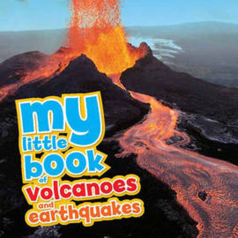 MY LITTLE BOOK OF VOLCANOES AND EARTHQUAKES (HB) * (Nuevo)