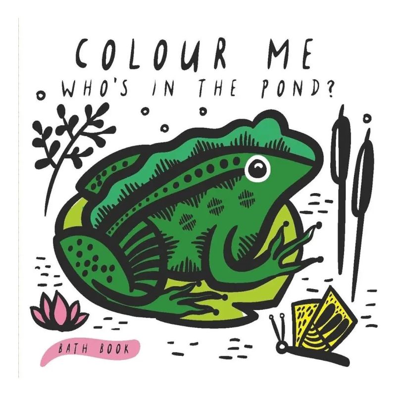 WHO'S IN THE POND? - COLOUR ME - BATH BOOK (Nuevo)