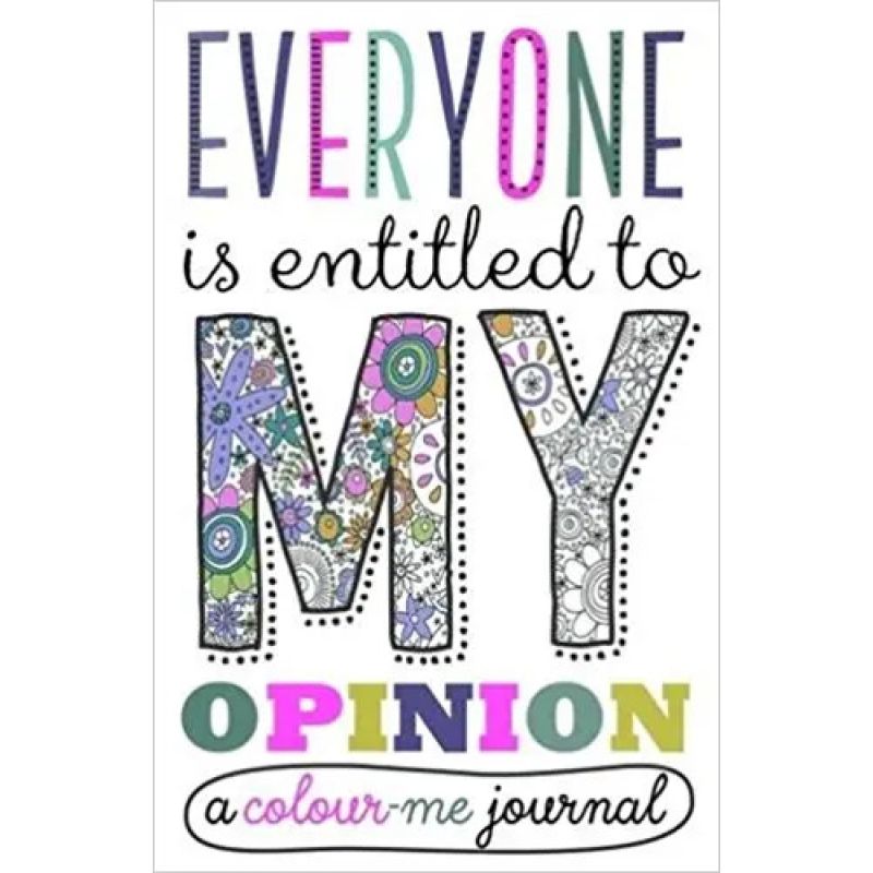 EVERYONE IS ENTITLED TO MY OPINION* (Nuevo)