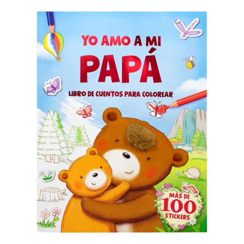 YO AMO A MI PAPA - CUENTO PARA COLOREAR  + 100 STICKERS (Nuevo)