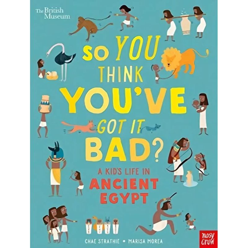 SO YOU THINK YOU'VE GOT IT BAD? A KID'S LIFE IN ANCIENT EGYPT - PB (Nuevo)