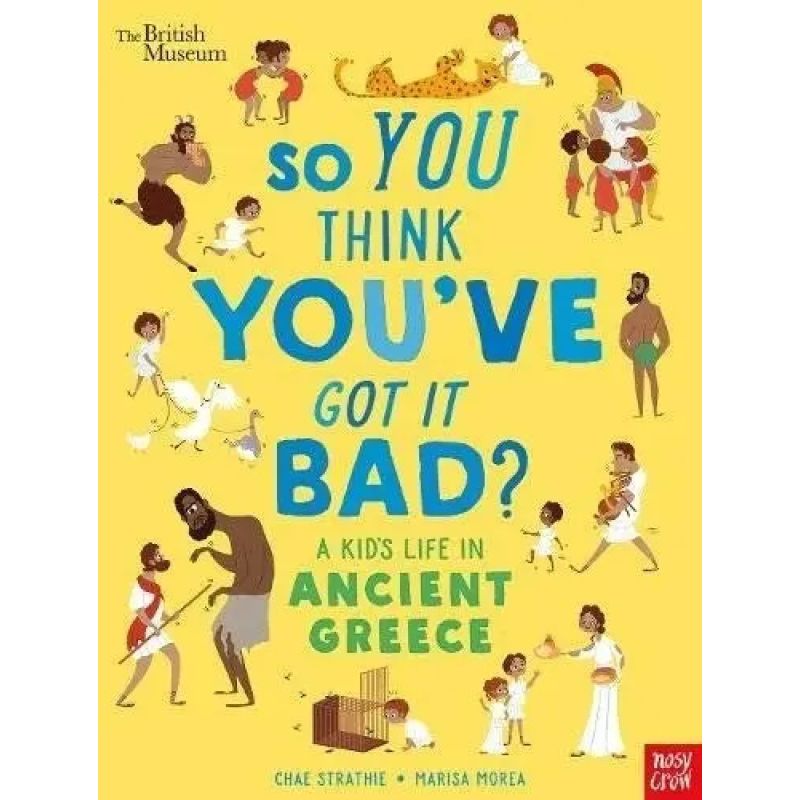 SO YOU THINK YOU'VE GOT IT BAD? A KID'S LIFE IN ANCIENT GREECE - PB (Nuevo)