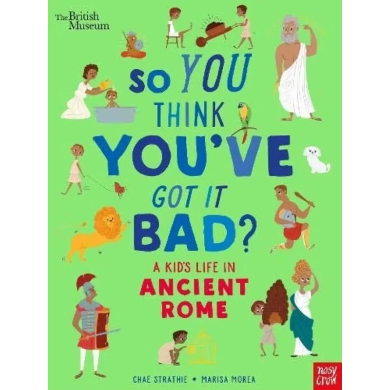 SO YOU THINK YOU'VE GOT IT BAD? A KID'S LIFE IN ANCIENT ROME - PB (Nuevo)