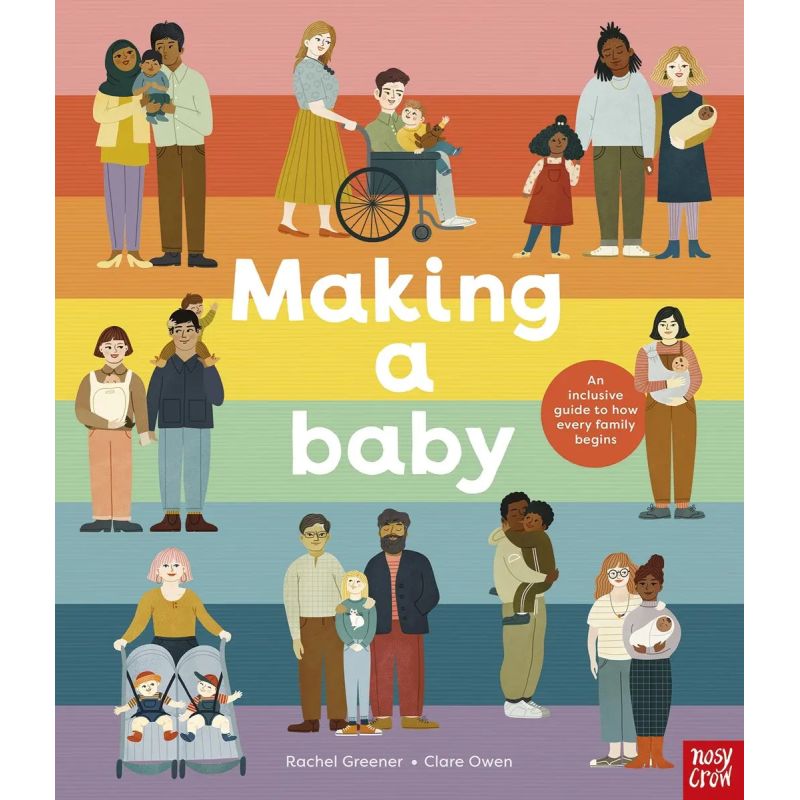 MAKING A BABY - AN INCLUSIVE GUIDE TO HOW EVERY FAMILY BEGINS - HB (Nuevo)